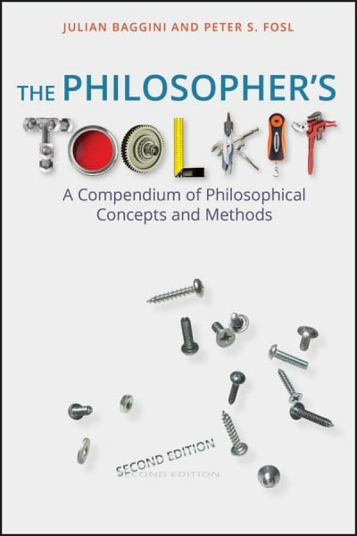 Fosl, Peter S. The Philosopher's Toolkit: A Compendium of Philosophical Concepts and Methods