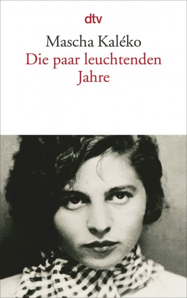Kaléko, Mascha Die paar leuchtenden Jahre: Mit einem Essay von Horst Krüger | Das große Mascha-Kaléko-Lesebuch: Gedichte, Chansons, Lieder und Prosatexte