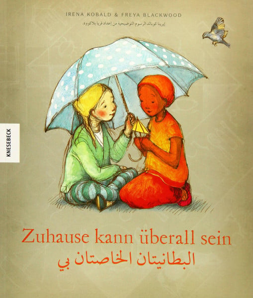 Irena Kobald Zuhause kann überall sein: deutsch-arabische Ausgabe