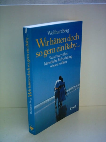 Berg, Wolfhart Wir hätten doch so gern ein Baby . . .