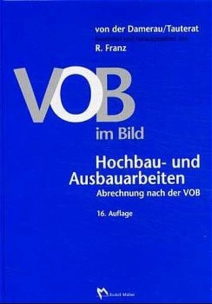 Franz, Rainer VOB im Bild, Hochbau- und Ausbauarbeiten: Abrechnung nach der VOB (Fachbuch Bau)