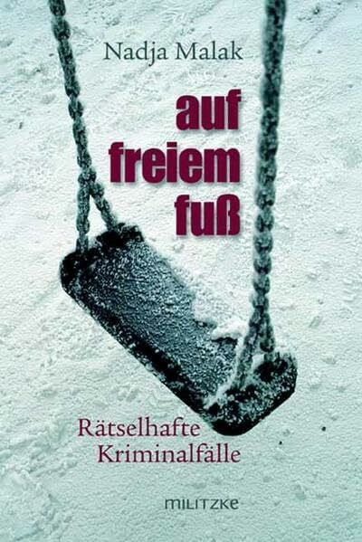 Malak, Nadja Auf freiem Fuß: Rätselhafte Kriminalfälle