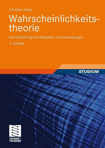 Hesse, Christian H. Wahrscheinlichkeitstheorie: Eine Einführung mit Beispielen und Anwendungen
