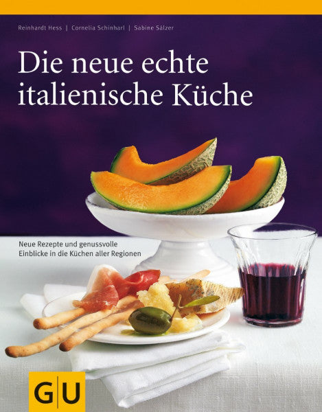 Schinharl, Cornelia Die neue echte italienische Küche: Typische Rezepte und kulinarische Impressionen aus allen Regionen (GU Echte Küchen)