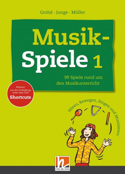 Müller, Karin Musikspiele 1: 99 Spiele rund um den Musikunterricht. Hören, Bewegen, Singen und Musizieren: 99 Spiele rund um den Musikunterricht. Hören, Bewegen, ... der Fortbildung unter dem Titel Shortcuts.