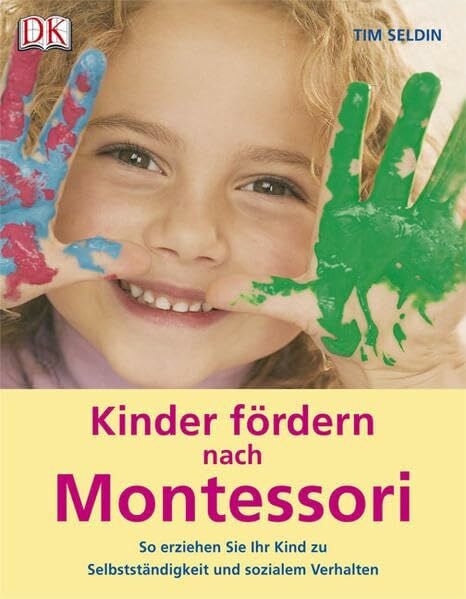 Seldin, Tim Kinder fördern nach Montessori: So erziehen Sie Ihr Kind zu Selbstständigkeit und sozialem Verhalten