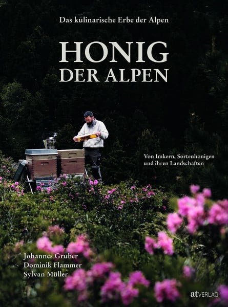 Gruber, Johannes Das kulinarische Erbe der Alpen - Honig der Alpen: Von Imkern, Sortenhonigen und ihren Landschaften. Das flüssige Gold im Alpenraum: Wissenswertes über heimische Honigsorten, Bienen und Imkerei