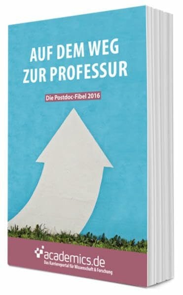 academics GmbH Auf dem Weg zur Professur: Die Postdoc-Fibel