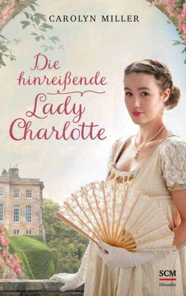 Miller, Carolyn Die hinreißende Lady Charlotte (Regency Romantik, 2, Band 2)