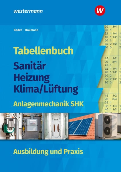 Bader, Rolf Tabellenbuch Sanitär-Heizung-Klima/Lüftung: Anlagenmechanik SHK Ausbildung und Praxis Tabellenbuch (Tabellenbuch Sanitär-Heizung- Lüftung)