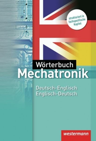 Schmidt, Sibylle Wörterbuch Mechatronik: Deutsch-Englisch / Englisch-Deutsch: 3. Auflage, 2012: Mit Lautschrift