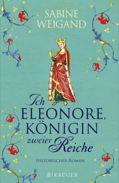 Weigand, Sabine Ich, Eleonore, Königin zweier Reiche: Historischer Roman