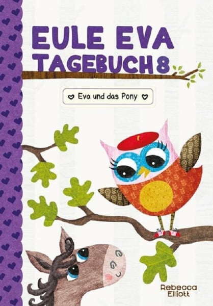 Elliott, Rebecca Eule Eva Tagebuch 8 - Kinderbücher ab 6-8 Jahre (Erstleser Mädchen): Eva und das Pony