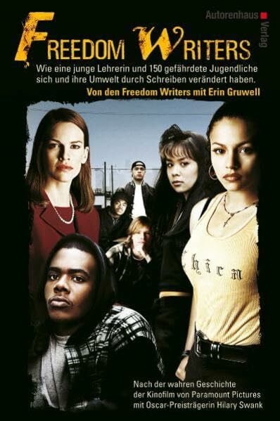 Erin Gruwell Freedom Writers: Wie eine junge Lehrerin und 150 gefährdete Jugendliche sich und ihre Umwelt durch Schreiben verändert haben