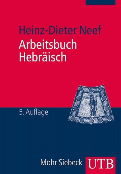 Neef, Heinz-Dieter Arbeitsbuch Hebräisch: Materialien, Beispiele und Übungen zum Biblisch-Hebräisch