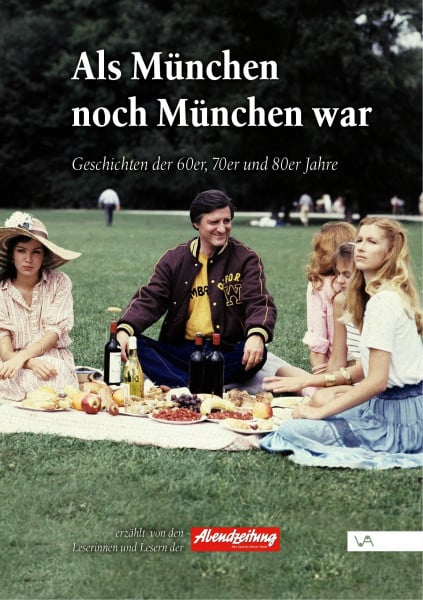 Abendzeitung München Als München noch München war: Geschichten der 60er, 70er und 80er Jahre