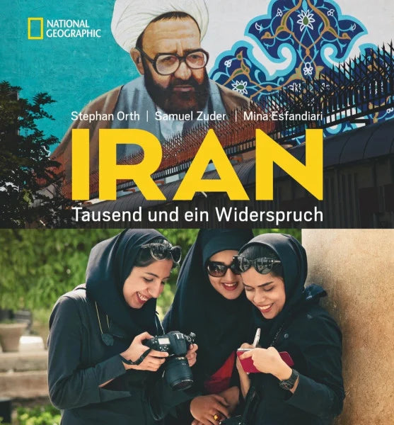 Esfandiari, Mina Iran: Tausend und ein Widerspruch. Der wunderschöne Bildband zum Bestseller »Couchsurfing im Iran« von Stefan Orth.