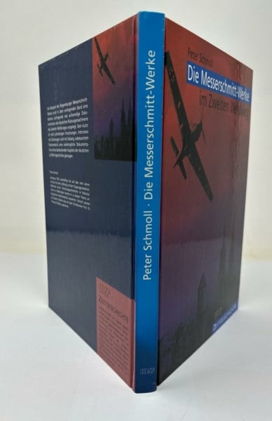 Peter Schmoll Die Messerschmitt-Werke im Zweiten Weltkrieg: Die Flugzeugproduktion der Messerschmitt GmbH Regensburg von 1938 bis 1945