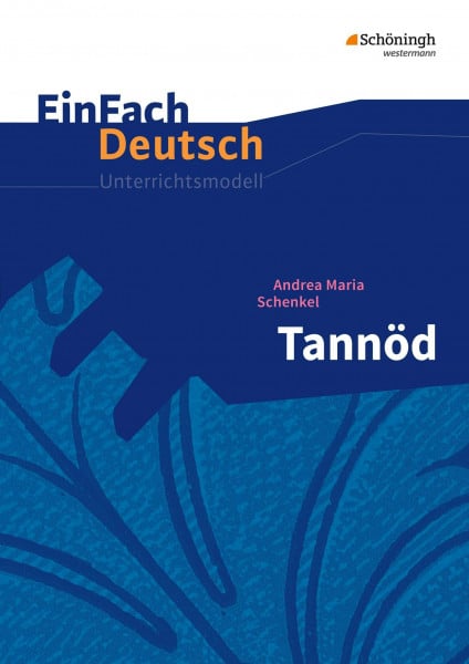 Thielecke, Sonja EinFach Deutsch Unterrichtsmodelle: Andrea Maria Schenkel: Tannöd: Gymnasiale Oberstufe