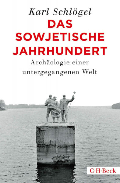 Schlögel, Karl Das sowjetische Jahrhundert: Archäologie einer untergegangenen Welt (Beck Paperback)