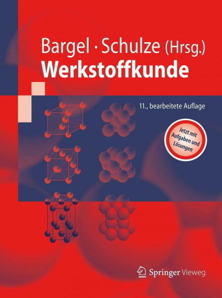 Bargel, Hans-Jürgen Werkstoffkunde: Jetzt mit Aufgaben und Lösungen (Springer-Lehrbuch)