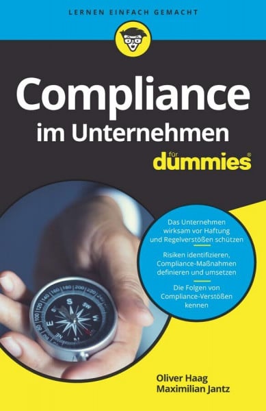 Haag, Oliver Compliance im Unternehmen für Dummies: Das Unternehmen wirksam vor Haftung und Regelverstößen schützen. Risiken identifizieren, Compliance-Maßnahmen ... Die Folgen von Compliance-Verstößen kennen