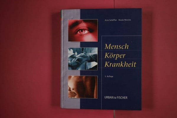 Menche, Nicole Mensch, Körper, Krankheit: Anatomie, Physiologie, Krankheitsbilder, Biologie - Lehrbuch und Atlas für die Berufe im Gesundheitswesen