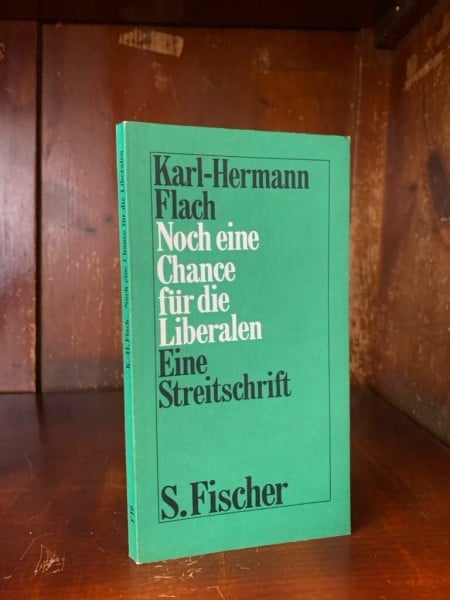 Flach, Karl-Hermann Noch eine Chance für die Liberalen oder Die Zukunft der Freiheit