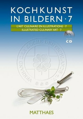 Verband der Köche Deutschlands e.V. Kochkunst in Bildern. Die goldenen Plattenbücher der Internationalen Kochkunst-Ausstellungen 1996, 2000, 2004 und 2008. Dt. /Engl. /Franz. / Kochkunst ... en illustrations 7 Illustrated culinary art 7