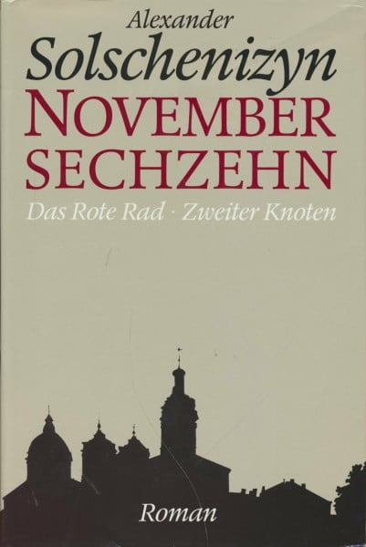 Solschenizyn, Alexander Das Rote Rad. Eine Erzählung in bestimmten Zeitausschnitten. Zweiter Knoten. November sechzehn. (27. Oktober - 17. November)