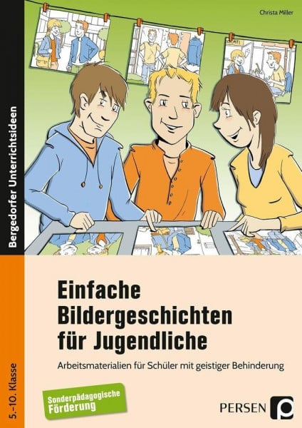 Miller, Christa Einfache Bildergeschichten für Jugendliche: Arbeitsmaterialien für Schüler mit geistiger Behinderung (5. bis 10. Klasse)