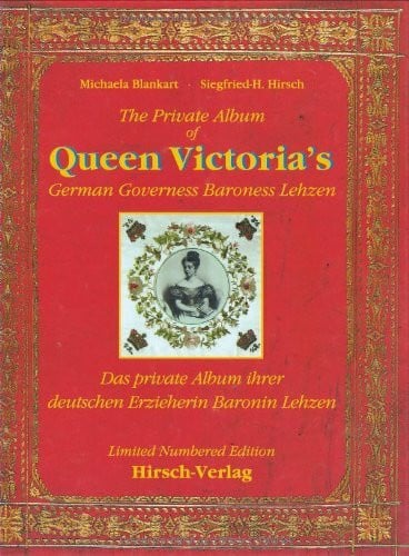 Blankart, Michaela The Private Album of Queen Victoria's German Governess Baroness Lehzen -Das private Album ihrer deutschen Erzieherin Baroness Lehzen