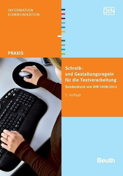 DIN e. V. Schreib- und Gestaltungsregeln für die Textverarbeitung: Sonderdruck von DIN 5008:2011 (DIN Media Praxis)