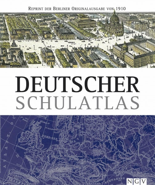 Deutscher Schulatlas: Reprint der Berliner Originalausgabe von 1910