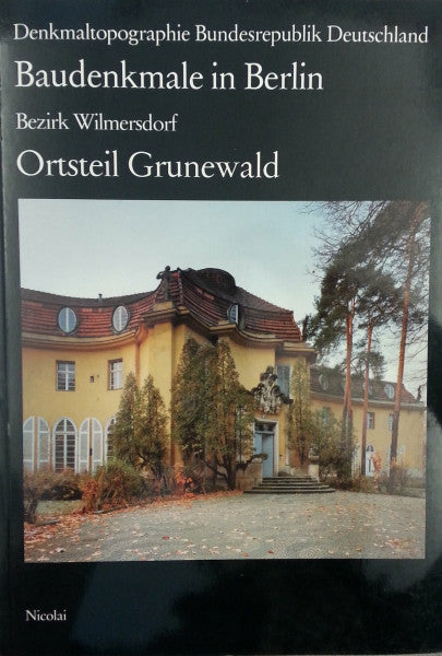 Senatsv. f. Stadtentw. u. Umweltschutz Baudenkmale in Berlin: Bezirk Wilmersdorf - Ortsteil Grunewald (Denkmaltopographie Bundesrepublik Deutschland)