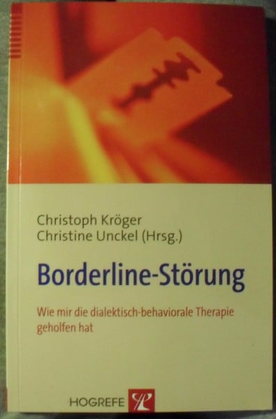 Kröger, Christoph B. Borderline-Störung: Wie mir die dialektisch-behaviorale Therapie geholfen hat