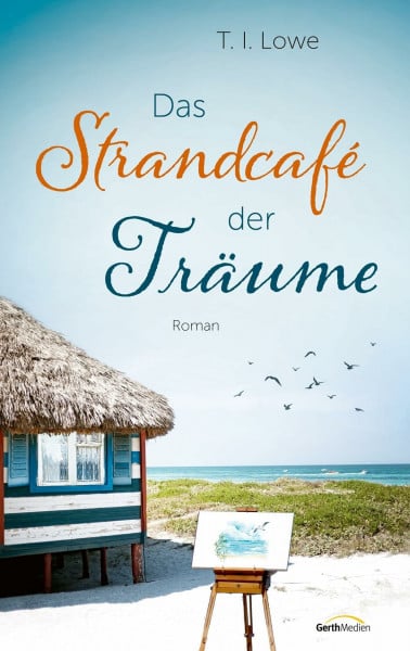 Lowe, T. I. Das Strandcafé der Träume: Roman
