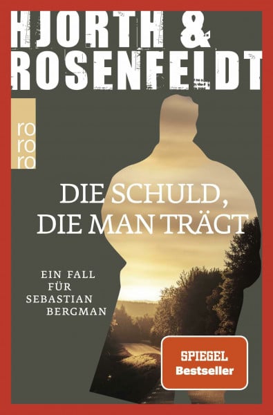 Rosenfeldt, Hans Die Schuld, die man trägt: Ein Fall für Sebastian Bergman