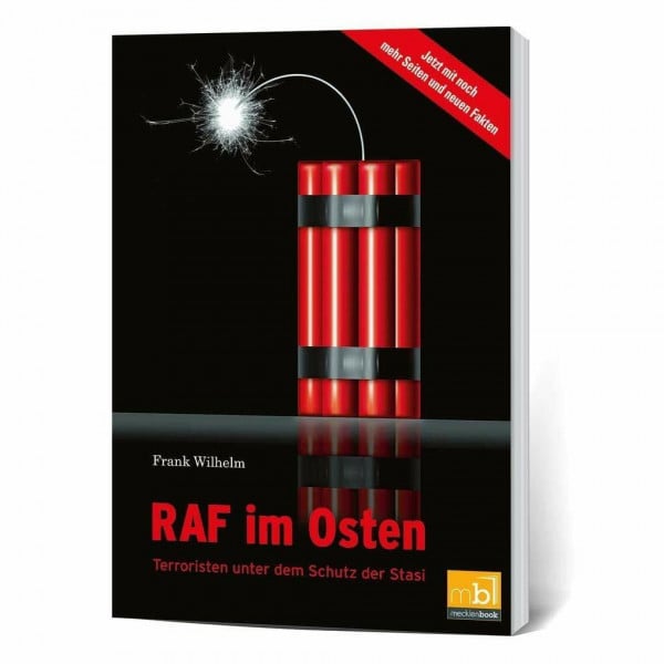 Wilhelm, Frank RAF im Osten - Terroristen unter dem Schutz der Stasi: Jetzt mit noch mehr Seiten und neuen Fakten