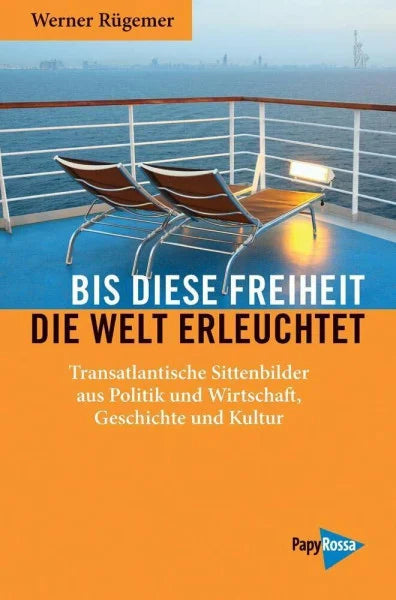 Werner Rügemer Bis diese Freiheit die Welt erleuchtet: Transatlantische Sittenbilder aus Politik und Wirtschaft, Geschichte und Kultur (Neue Kleine Bibliothek)