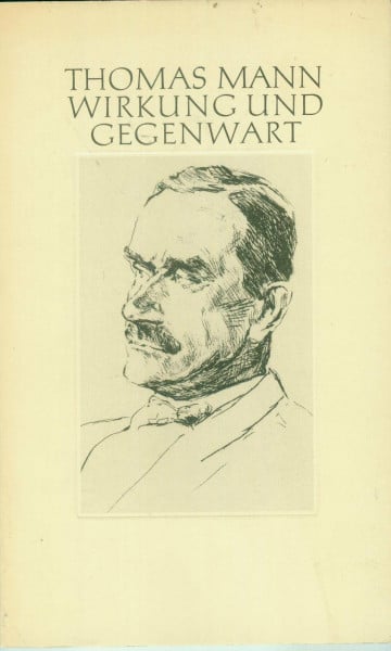 Mann, Thomas Thomas Mann. Wirkung und Gegenwart. Aus Anlass des hundertsten Geburtstags am 6. Juni 1975