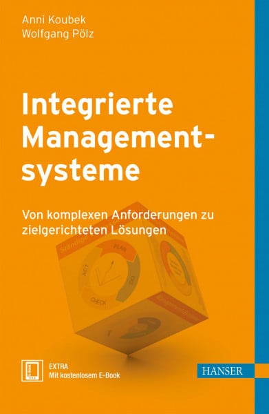 Koubek, Anni Integrierte Managementsysteme: Von komplexen Anforderungen zu zielgerichteten Lösungen