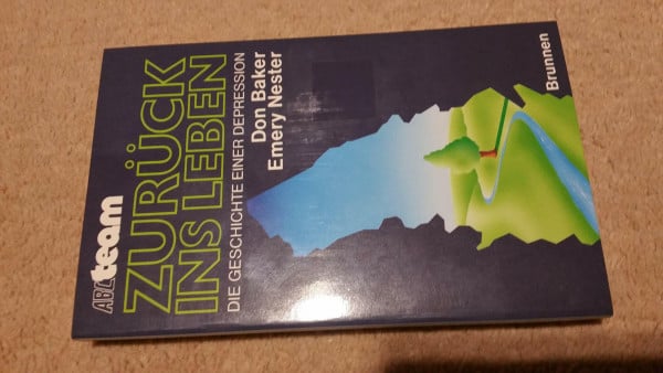 Don Baker Zurück ins Leben. Die Geschichte einer Depression (ABCteam-Paperback - Brunnen)