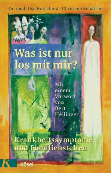 Kutschera, Ilse Was ist nur los mit mir? Krankheitssymptome und Familienstellen