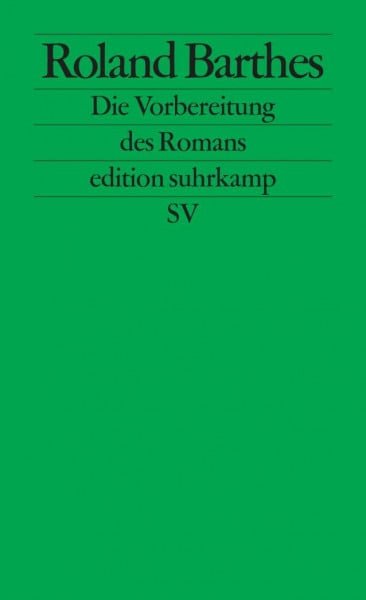 Barthes, Roland Die Vorbereitung des Romans: Vorlesung am Collège de France 1978-1979 und 1979-1980 (edition suhrkamp)