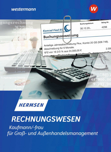 Hermsen, Jürgen Rechnungswesen Kaufmann / Kauffrau für Groß- und Außenhandelsmanagement: Schulbuch (Rechnungswesen im Groß- und Außenhandel)