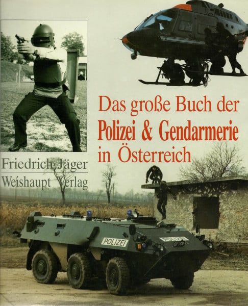Jäger, Friedrich Das grosse Buch der Polizei und Gendarmerie in Österreich