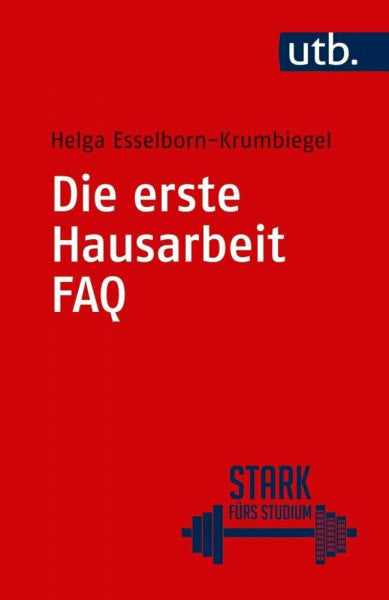 Esselborn-Krumbiegel, Helga Die erste Hausarbeit - FAQ (Stark fürs Studium)