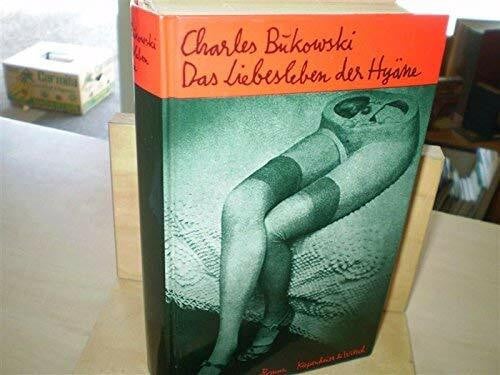 Bukowski, Charles Das Liebesleben der Hyäne