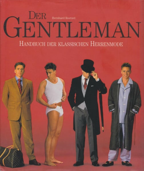 ROETZEL, BERNHARD. Der Gentleman. Handbuch der klassischen Herrenmode.